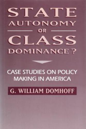 State Autonomy or Class Dominance? by Domhoff, G. William