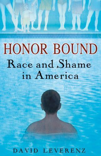 Honor Bound: Race and Shame in America, Leverenz, David, Good Book