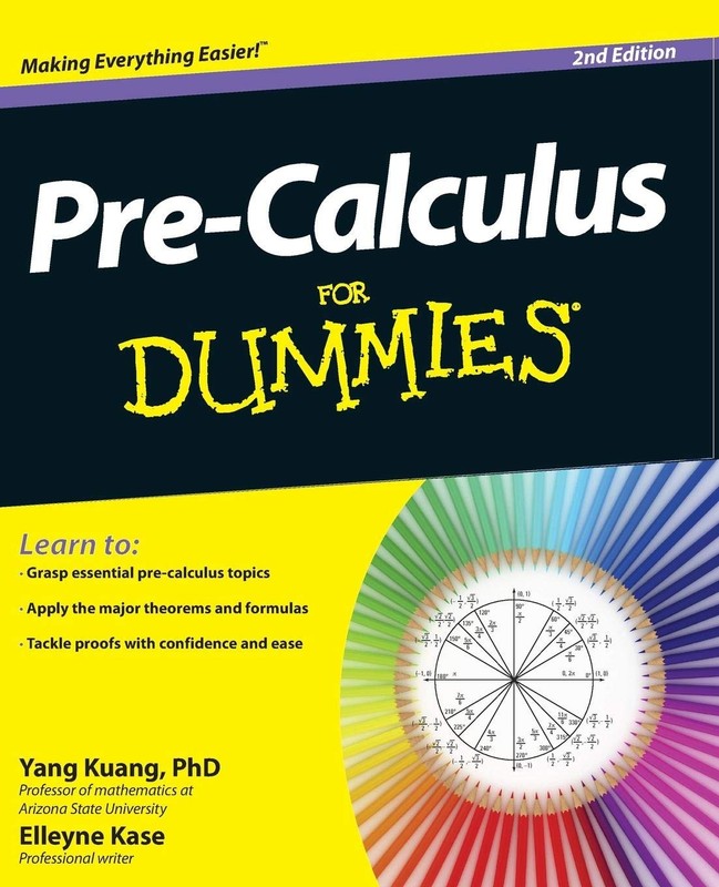 Pre-Calculus For Dummies, 2E – paperback Kuang, PhD Yang