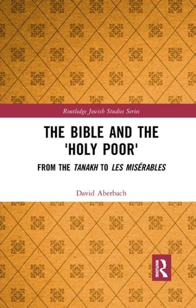 Bible and the Holy Poor : From the Tanakh to Les Miserables, Paperback by Abe…