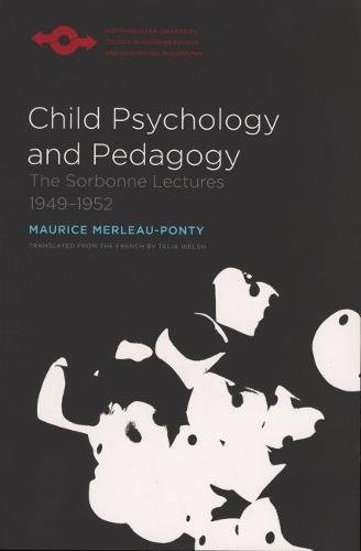 CHILD PSYCHOLOGY AND PEDAGOGY: THE SORBONNE LECTURES By Maurice Merleau-ponty
