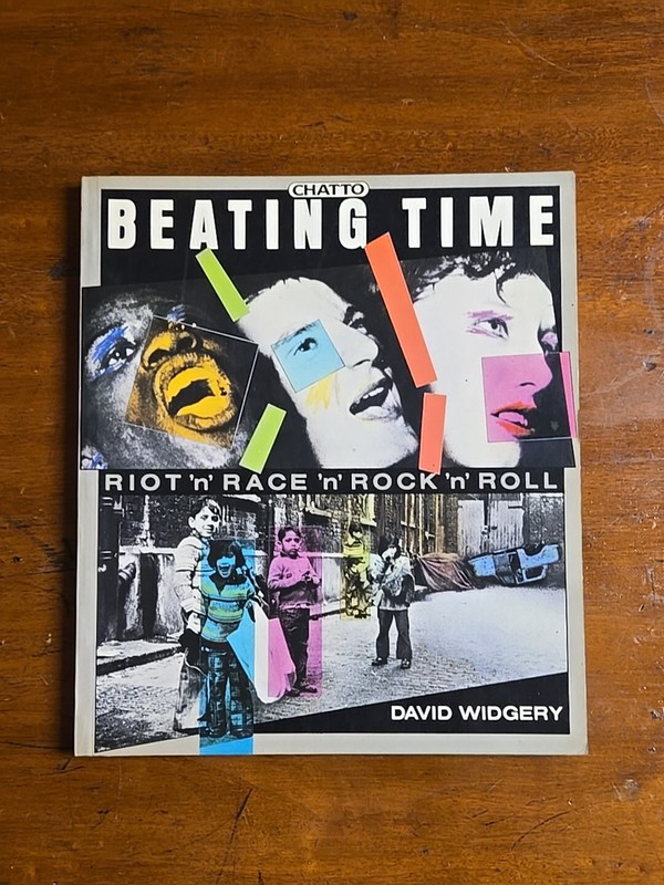 Beating Time: Riot ‘N’ Race ‘N’ Rock ‘N’ Roll by David Widgery