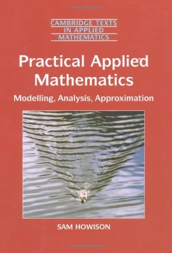 Practical Applied Mathematics: Modelling, Analysis, Approximation by Howison