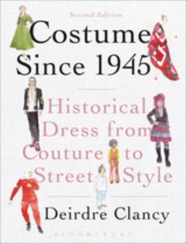 Costume Since 1945: Historical Dress from Couture to Street Style by