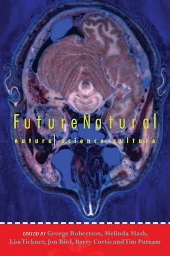 Future Natural: Nature, Science, Culture (FUTURES: New Perspectives… Paperback