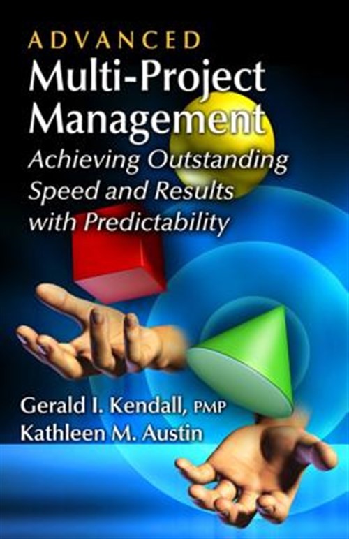 Advanced Multi-Project Management : Achieving Outstanding Speed and Results W…