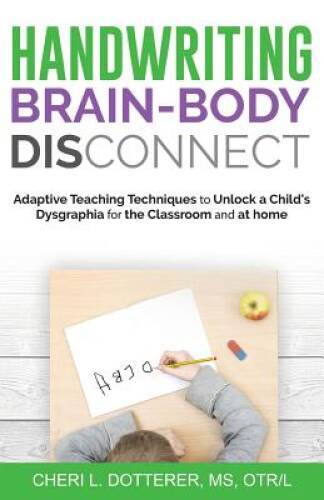 Handwriting Brain Body Disconnect: Adaptive Teaching Techniques to U – VERY GOOD