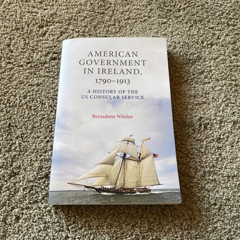 Bernadette Whelan American Government in Ireland, 1790–1913 (Paperback)