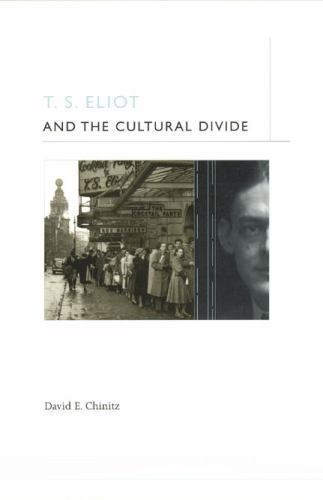 T.S. Eliot and the Cultural Divide, Hardcover by Chinitz, David E.