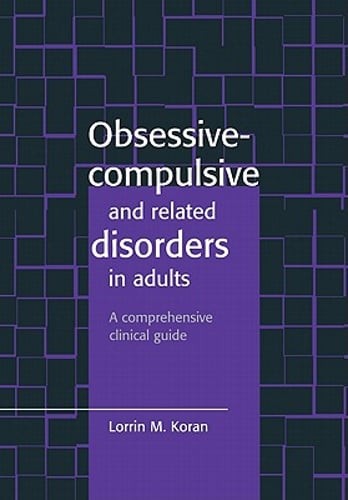 Obsessive-Compulsive and Related Disorders in Adults: A Comprehensive Clinical