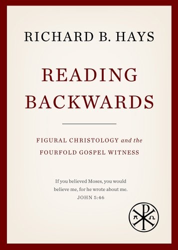 READING BACKWARDS: FIGURAL CHRISTOLOGY AND THE FOURFOLD By Richard B. Hays Mint