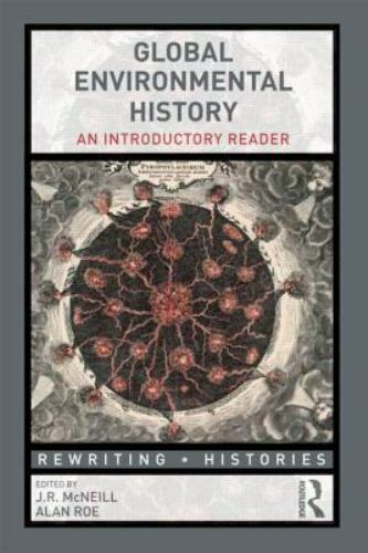 Global Environmental History: An Introductory Reader (Rewriting Histories) by