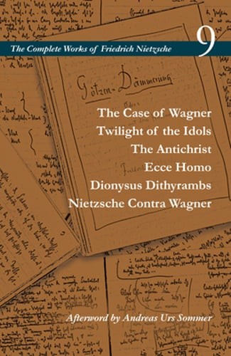The Case of Wagner / Twilight of the Idols / The Antichrist / Ecce Homo /: New