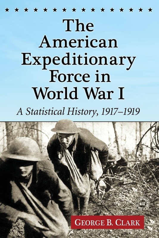 The American Expeditionary Force in World War I by George B. Clark