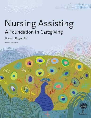 Nursing Assisting: A Foundation in Caregiving, 5e by Diana Dugan RN