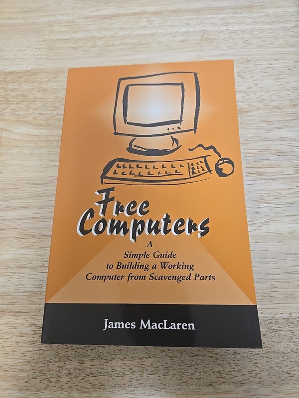 Free Computers : A Simple Guide to Building a Working Computer from Scavenged…