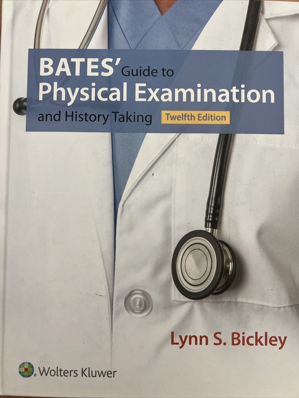 Bates’ Guide to Physical Examination & History Taking by Lynn S. Bickley. 12th E