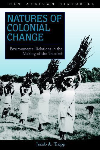 Natures of Colonial Change : Environmental Relations in the Making of the Tra…