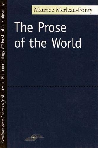 THE PROSE OF THE WORLD (STUDIES IN PHENOMENOLOGY AND By Maurice Merleau-ponty