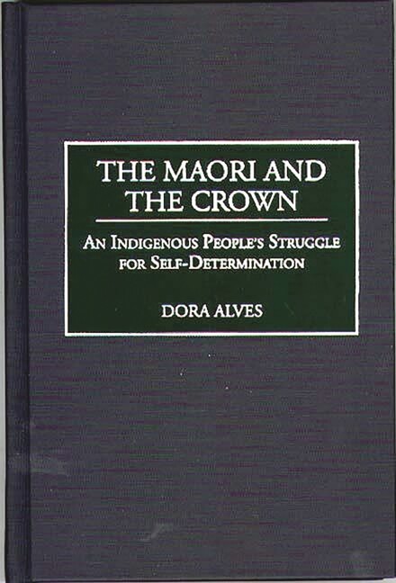 The Maori And The Crown: An Indigenous People’s Struggle For Self-Determina…