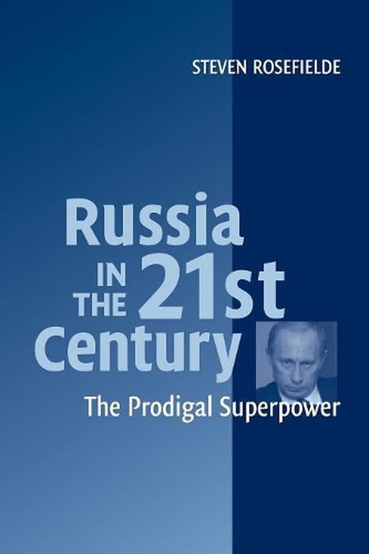 Russia in the 21st Century: The Prodigal Superpower by Steven Rosefielde (Englis