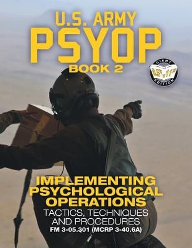 US Army PSYOP Book 2 – Implementing Psychological Operations: Tactics,: Used