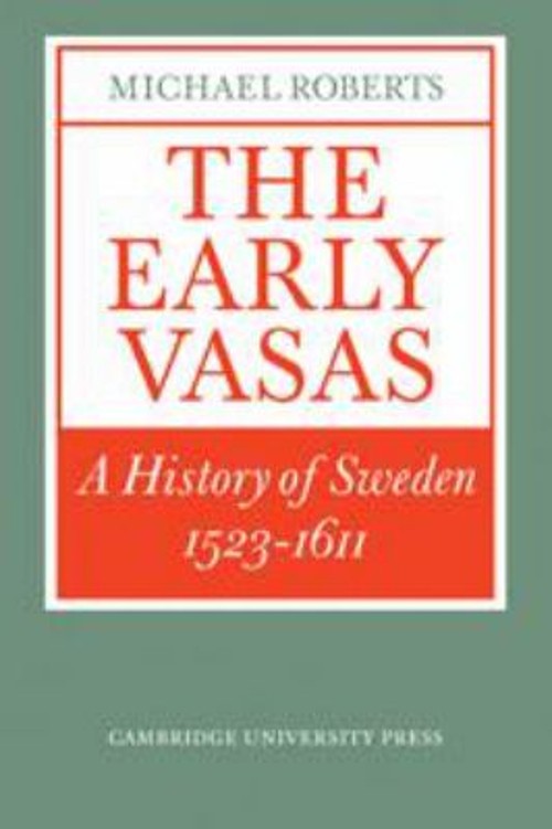 Early Vasas : A History of Sweden, 1523-1611 Hardcover Michael Ro