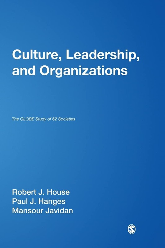 Culture, Leadership, and Organizations: The GLOBE Study of 62 Societies