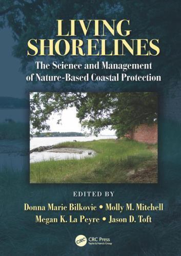Living Shorelines : Science and Management Of Nature-Based Coastal Protection HC