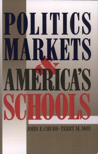 Politics, Markets, and America’s Schools by Chubb, John E.,Moe, Terry M., Accept