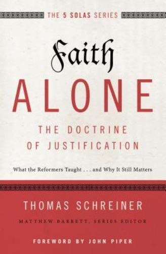The Five Solas Ser.: Faith Alone—The Doctrine of