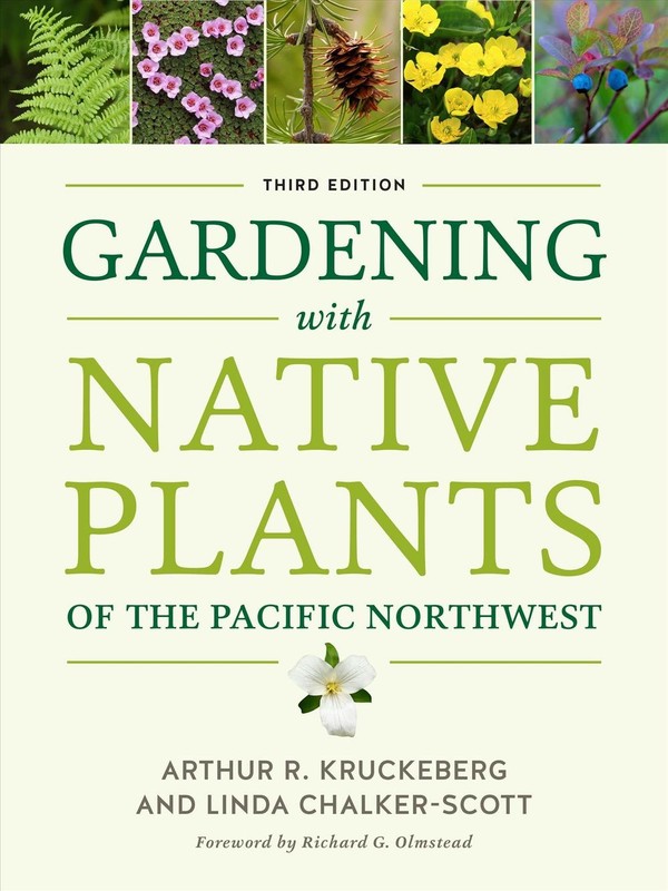Gardening with Native Plants of the Pacific Northwest by Arthur R. Kruckeberg (E