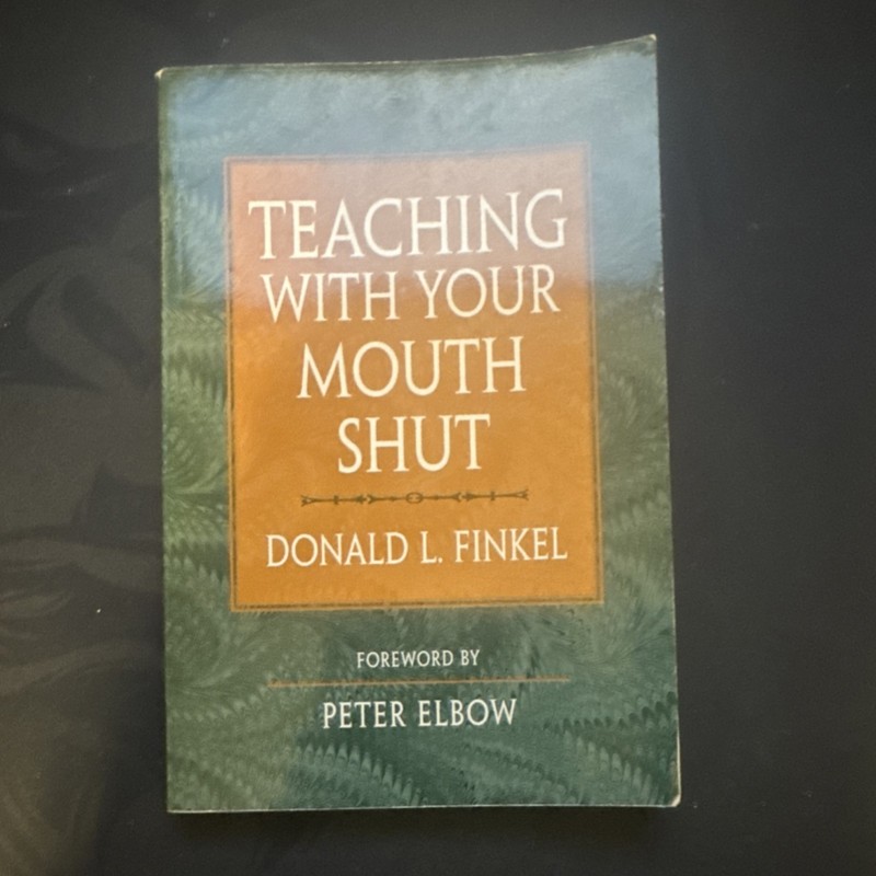 Teaching with Your Mouth Shut Finkel Elbow Heinemann Paperback Education