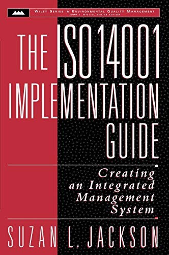 The ISO 14001 Implementation Guide: Creating an Integrated Manag