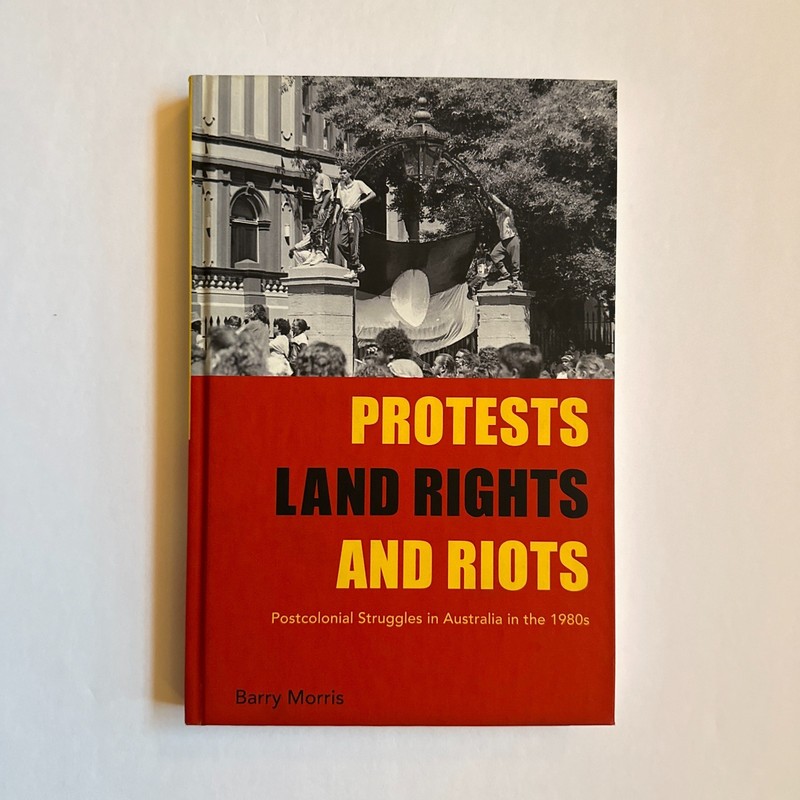 Protests, Land Rights, and Riots: Postcolonial Struggles in Australia in The…
