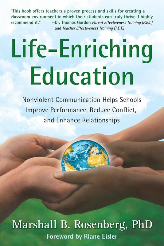 Life-Enriching Education: Nonviolent Communication Helps Schools Improve Per…