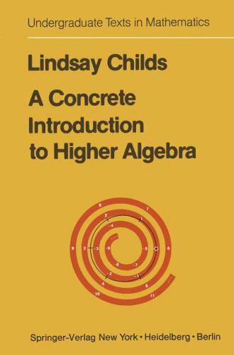 Concrete Introduction to Higher Algebra (Undergraduate Texts in Mathematics)