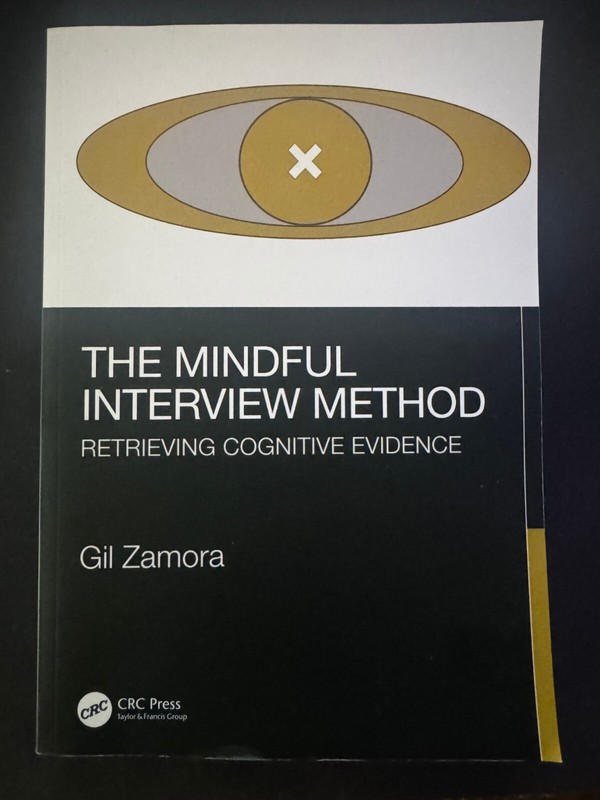 The Mindful Interview Method: Retrieving Cognitive Evidence by Gil Zamora