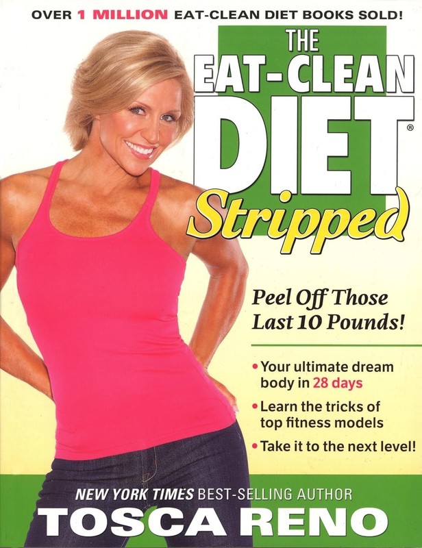 The Eat-Clean Diet Stripped: Peel Off Those Last 10 Pounds! by Tosca Reno (Eng)