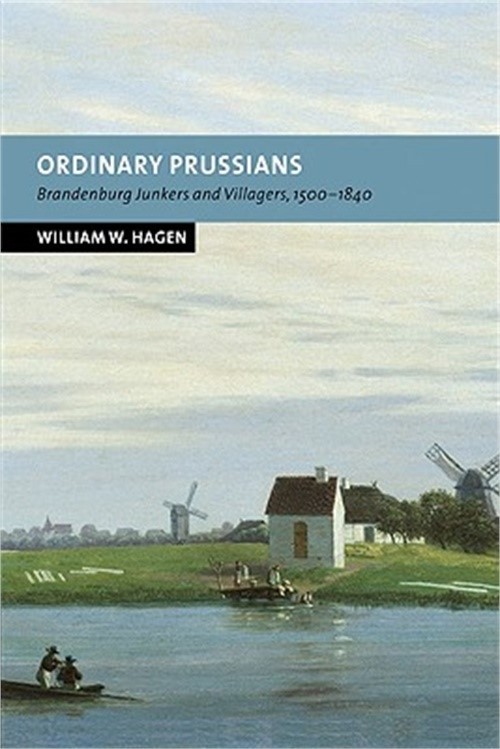 Ordinary Prussians: Brandenburg Junkers and Villagers, 1500 1840 (Paperback or S