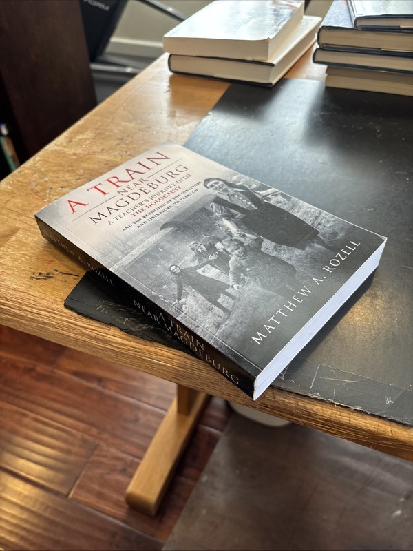 A TRAIN NEAR MAGDEBURG : TEACHERS JOURNEY HOLOCAUST Matthew Rozell 2020 pb