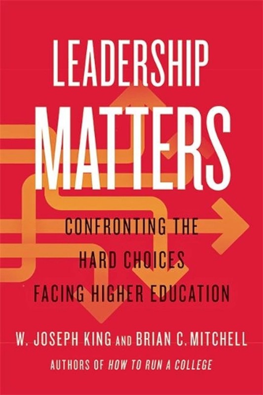 Leadership Matters: Confronting the Hard Choices Facing Higher Education by W. J