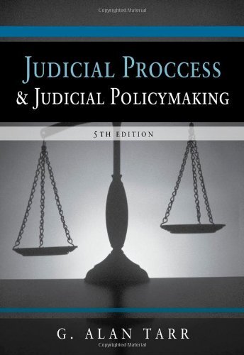 Judicial Process and Judicial Policymaking by G Alan Tarr