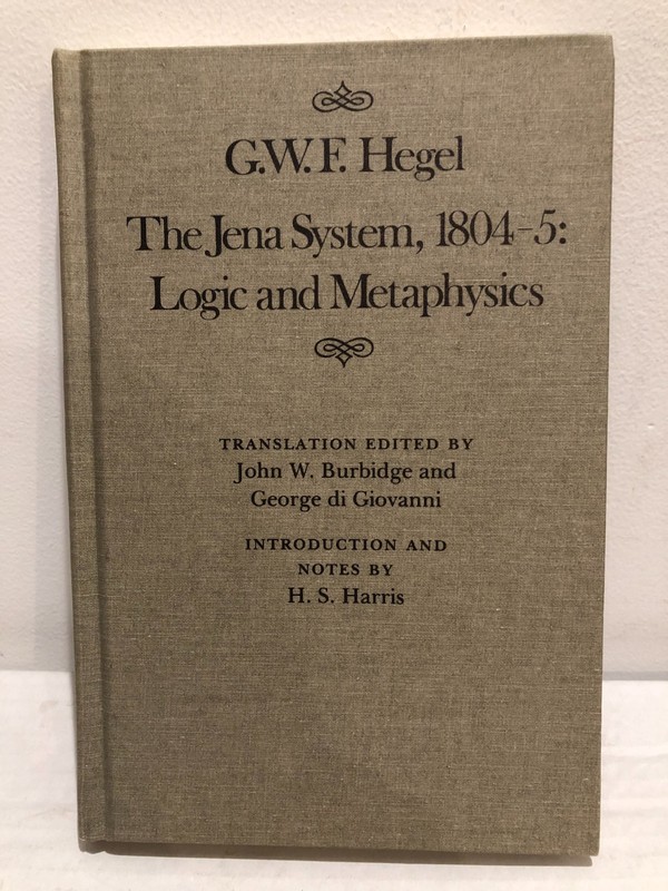 G.W.F. Hegel, The Jena System, 1804-1805: Logic and Metaphysics (1986)