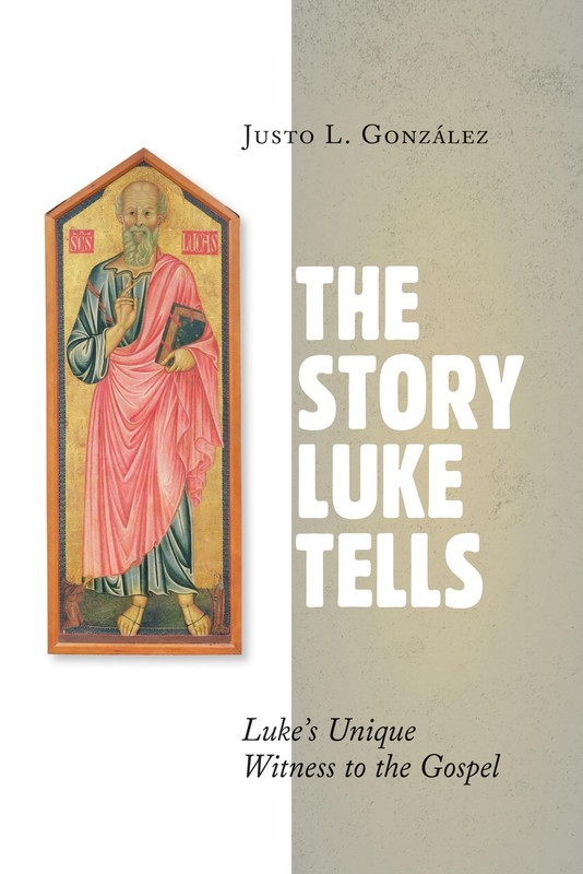The Story Luke Tells: Luke’s Unique Witness to the Gospel