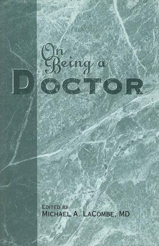 ON BEING A DOCTOR By Michael A. Lacombe & Michael A. Lacombe **Mint Condition**