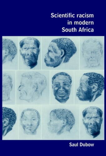 Scientific Racism in Modern South Africa – Paperback By Dubow, Saul – GOOD