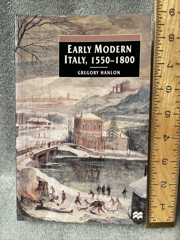 European Studies: Early Modern Italy, 1550-1800 : Three Seasons… Gregory Hanlon