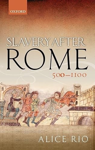 Slavery After Rome, 500-1100 (Oxford Studies in Medieval Europ…