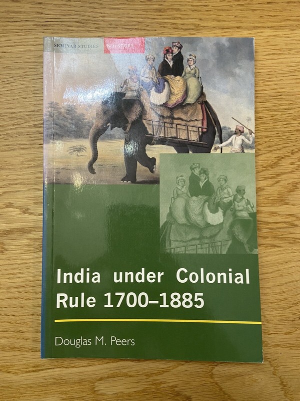 Seminar Studies: India under Colonial Rule: 1700-1885 by Douglas M. Peers (398)